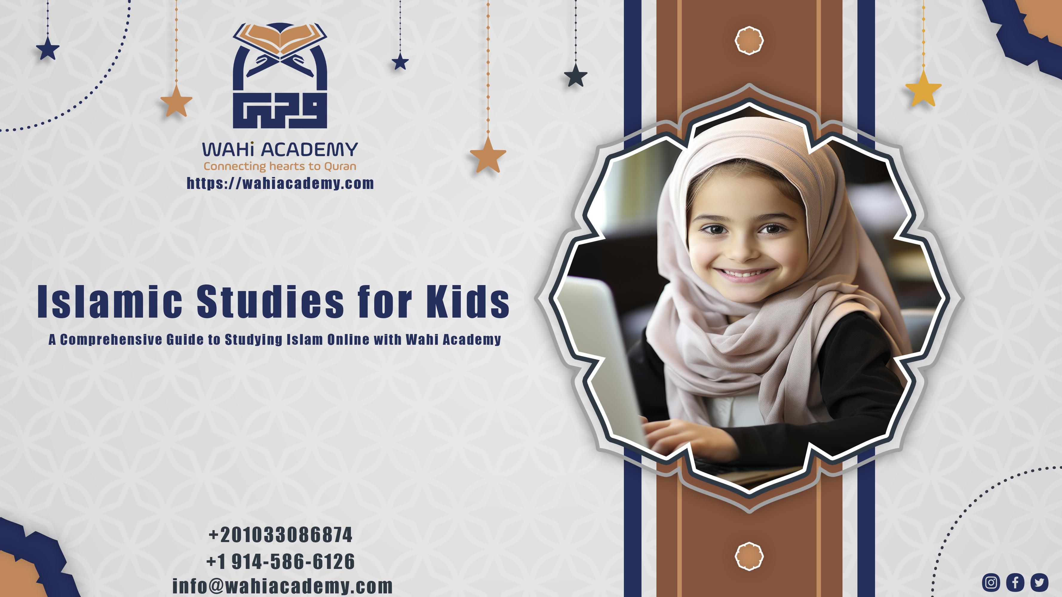 Islamic Studies for Kids: A Comprehensive Guide to Studying Islam Online with Wahi Academy